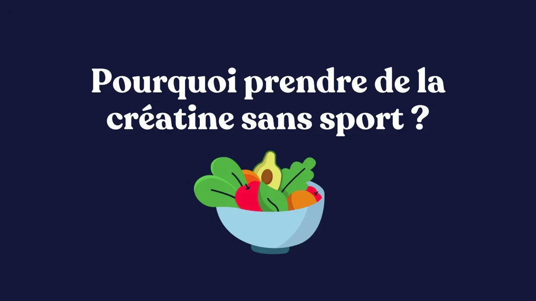 Pourquoi prendre de la créatine sans sport ?